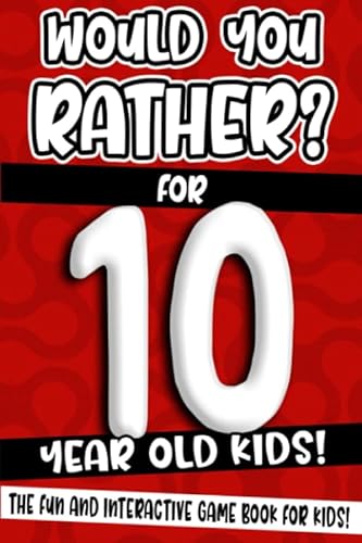 Stock image for Would You Rather? For 10 Year Old Kids!: The Fun And Interactive Game Book For Kids! (Would You Rather Game Book) for sale by Reuseabook
