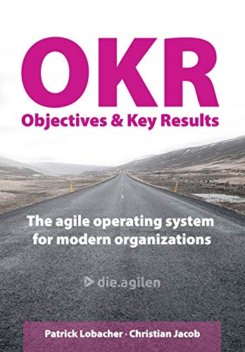 Stock image for Objectives & Key Results (OKR): The agile operating system for modern organizations for sale by California Books