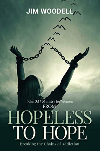 Stock image for From HOPELESS TO HOPE: Breaking the Chains of Addiction (John 3:17 Ministry for Women) for sale by Red's Corner LLC