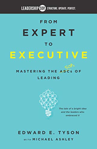 Beispielbild fr From Expert to Executive : Mastering the SOPs of Leading zum Verkauf von Better World Books