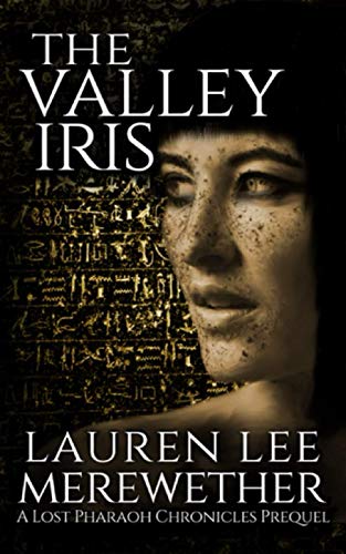 Stock image for The Valley Iris: A Lost Pharaoh Chronicles Prequel (The Lost Pharaoh Chronicles Prequel Collection) for sale by Decluttr
