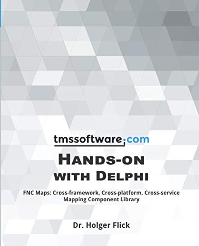Image d'archives pour TMS Software Hands-on with Delphi: FNC Maps: Cross-framework, Cross-platform, Cross-service Mapping Component Library mis en vente par Buchpark