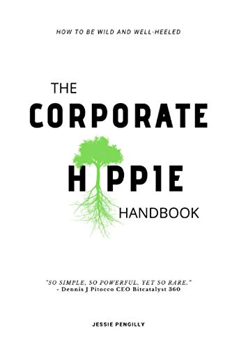 Imagen de archivo de The Corporate Hippie Handbook: How to be Wild and Well Heeled a la venta por WeBuyBooks 2