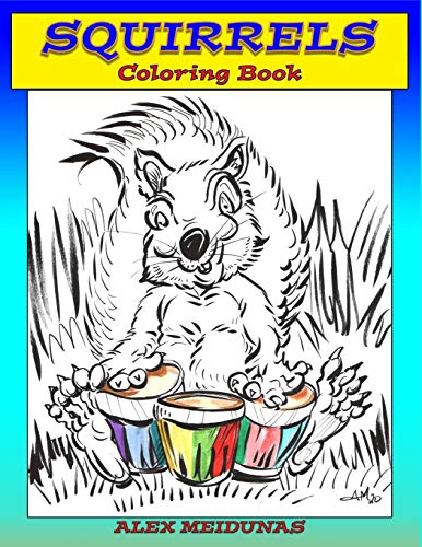 9798643872351: Squirrels Coloring Book: A coloring book, for children, of cartoony squirrels in a world full of fun and wonder.