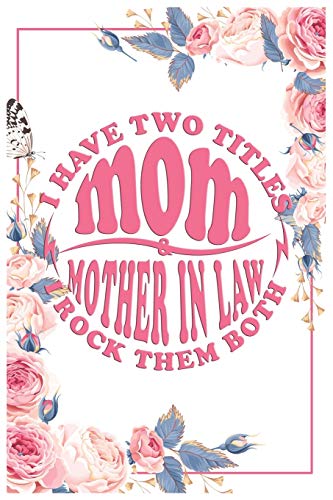 Beispielbild fr I have 2 Titles Mom and Mother in Law: Mothers Day Gifts for Mother in Law zum Verkauf von GreatBookPrices