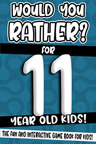 Imagen de archivo de Would You Rather? For 11 Year Old Kids!: The Fun And Interactive Game Book For Kids! (Would You Rather Game Book) a la venta por AwesomeBooks