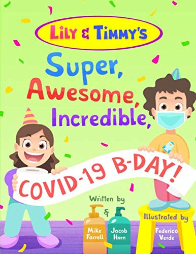 9798643976189: Lily & Timmy's Super, Awesome, Incredible, COVID-19 B-Day!: a funny illustrated kids' book for children and parents, a funny book for boys and girls