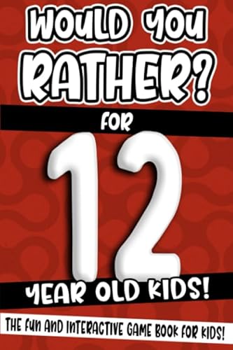 Imagen de archivo de Would You Rather? For 12 Year Old Kids!: The Fun And Interactive Game Book For Kids! (Would You Rather Game Book) a la venta por AwesomeBooks