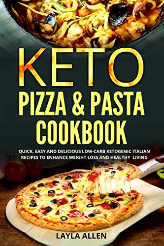 Beispielbild fr Keto Pizza & Pasta Cookbook: Quick, Easy and Delicious Low-Carb Ketogenic Italian Recipes To Enhance Weight Loss and Healthy Living zum Verkauf von AwesomeBooks