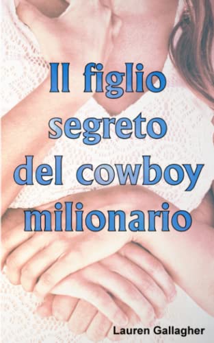 Stock image for Il figlio segreto del cowboy milionario for sale by PBShop.store US
