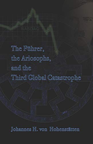 Stock image for The Fhrer, Ariosophy, and the Third Global Catastrophe for sale by California Books