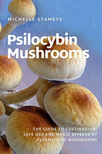 Stock image for Psilocybin Mushrooms: The Guide to Cultivation, Safe Use and Magic Effects of Psychedelic Mushrooms for sale by California Books