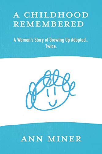 Beispielbild fr A Childhood Remembered: A Womans Story of Growing Up Adopted - Twice zum Verkauf von Big River Books