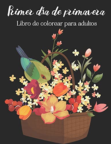 9798644721580: Primer día de primavera Libro de colorear para adultos: 20 hermosos dibujos detallados para colorear en primavera (ramos de flores, mariposas, ... para relajarse y combatir la ansiedad. - Coloring, Serenity - AbeBooks 9798644721580: Primer día de primavera Libro de colorear para adultos: 20 hermosos dibujos detallados para colorear en primavera (ramos de flores, mariposas, ... para relajarse y combatir la ansiedad. - Coloring, Serenity - AbeBooks
