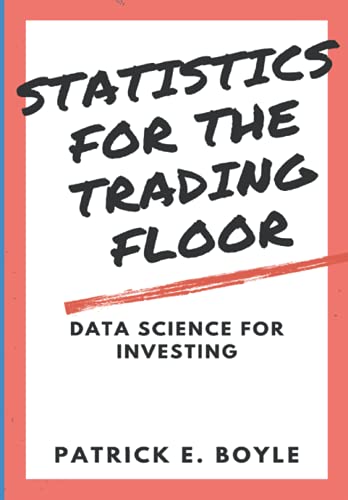 9798644826551: Statistics for the Trading Floor: Data Science for Investing (For The Trading Floor Series)