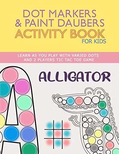 9798644836895: Dot Markers & Paint Daubers Activity Book For Kids: ABC BIG DOTS ANIMALS COLORING | LEARN AS YOU PLAY | VARIED DOT | 2 PLAYERS TIC-TAC-TOE GAME | ... gift, Kindergarten, Preschool, Girls, Boys