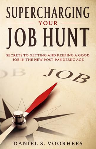 Imagen de archivo de Supercharging Your Job Hunt: Secrets to Getting and Keeping a Good Job In the New Post-Pandemic Age a la venta por GreatBookPrices