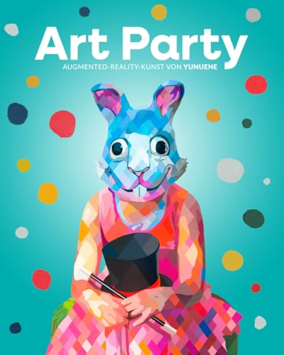 Imagen de archivo de ART PARTY: Augmented-Reality-Kunst von Yunuene a la venta por medimops