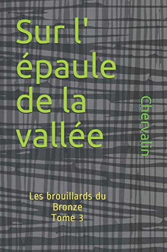 Beispielbild fr Sur l'paule de la valle (Les brouillards du Bronze, Band 3) zum Verkauf von medimops