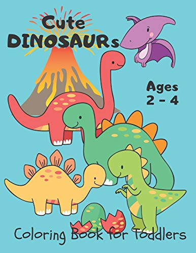 Stock image for Cute Dinosaurs . Coloring Book for Toddlers: Dino Coloring Book for Kids Ages 2-4 Year-Olds. Simple and Easy for Little Hands to Color. Fantastic Gi for sale by GreatBookPrices