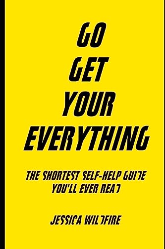 9798645236038: Go Get Your Everything: The Shortest Self-Help Book You'll Ever Read
