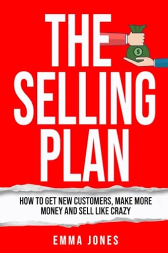Beispielbild fr The Selling Plan: How To Get New Customers, Make More Money And Sell Like Crazy zum Verkauf von AwesomeBooks