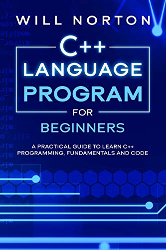 9798645297244: C++ Language Program for Beginners: A practical guide to learn C++ programming, fundamentals and code (Computer Programming)