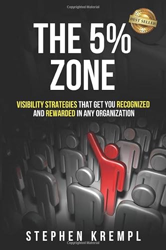Imagen de archivo de The 5% Zone: Visibility Strategies that Get you Recognized and Rewarded in Any Organization a la venta por Budget Books