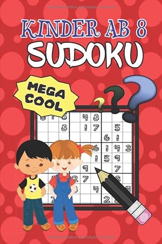 Stock image for Sudoku Kinder ab 8: 80 einfach zu lsende, kindgerechte Rtsel fr Kinder ab 8 Jahren - 9x9 - leicht bis mittelschwere Rtsel - coole Schriftarten for sale by medimops