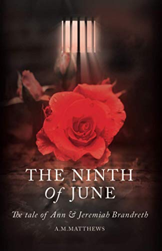 Beispielbild fr The Ninth of June: The Tale of Ann and Jeremiah Brandreth zum Verkauf von Reuseabook