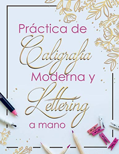 Lettering y caligrafía moderna: Una guía para principantes: Aprende hand  lettering y brush lettering (Spanish Edition) - Press, Paper Peony:  9781948209731 - AbeBooks