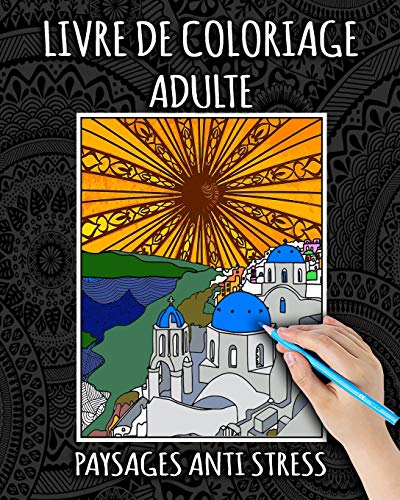 Livre De Coloriage Adulte: Paysages Anti Stress: Livre de