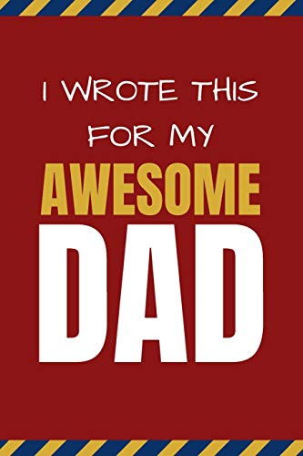 Stock image for I Wrote This For My Awesome Dad: Happy Father's Day's, Birthday, and Christmas Gift for Dad - Cute Fun Prompted Fill In The Blank for Kids / Great Car for sale by GreatBookPrices