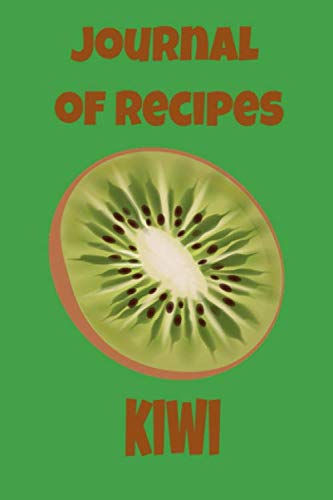 Imagen de archivo de Journal of Recipes Kiwi: Blank Recipe Book to Write In: Collect the Recipes You Love in Your Own Custom Cookbook, (150-Recipe Journal and Organizer) a la venta por Red's Corner LLC