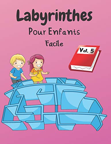 Imagen de archivo de Labyrinthes Pour Enfants: Vol. 5 | Ds 4 ans | 200 Labyrinthes Avec Solutions | Niveau Facile (Sauve Toi Si Tu Peux) (French Edition) a la venta por Big River Books