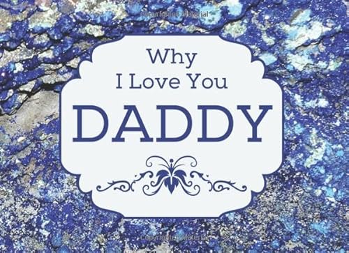 Stock image for Why I Love You Daddy: I Love You Daddy And Heres Why Fill In The Blank Gift Book For Fathers for sale by Greener Books