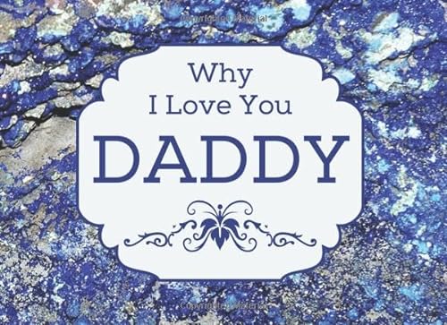 Stock image for Why I Love You Daddy: I Love You Daddy And Heres Why Fill In The Blank Gift Book For Fathers for sale by Greener Books