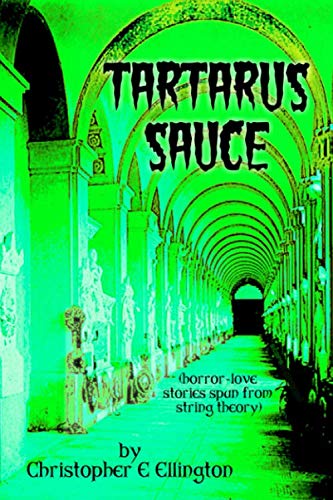 Beispielbild fr Tartarus Sauce : Horror-Love Stories Spun from String Theory zum Verkauf von Better World Books