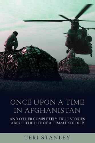 Stock image for Once Upon a Time in Afghanistan: And Other Completely True Stories About the Life of a Female Soldier for sale by ALLBOOKS1