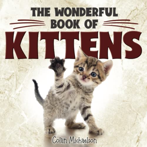 Stock image for The Wonderful Book of Kittens.: A delightful picture book of 40 adorable kittens that is perfect for children or those with dementia or Alzheimers disease. for sale by Blue Vase Books