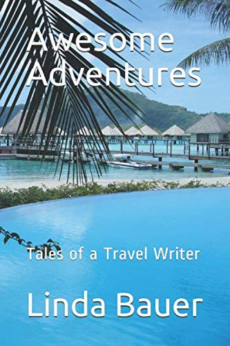 Stock image for Awesome Adventures: Tales of a Travel Writer for sale by Big River Books