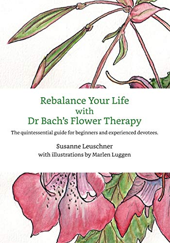 Stock image for Rebalance Your Life with Dr. Bachs's Flower Therapy: The quintessential guide for beginners and experienced devotees for sale by More Than Words