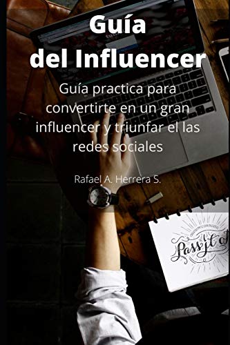 Imagen de archivo de Gua del Influencer: Gua practica para convertirte en un gran influencer y triunfar el las redes sociales (Spanish Edition) a la venta por ALLBOOKS1