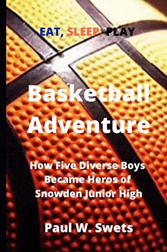 9798646221781: Basketball Adventure: How Five Diverse Boys Became Heroes of Snowden Junior High