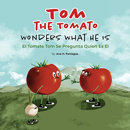 9798646282133: Tom The Tomato Wonders What He Is | El Tomate Tom Se Pregunta Quien Es El: Bilingual book