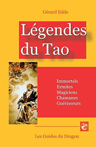 Imagen de archivo de Lgendes du Tao Immortels, Ermites, Magiciens, Chamanes, Gurisseurs 2 Guides du Dragon a la venta por PBShop.store US