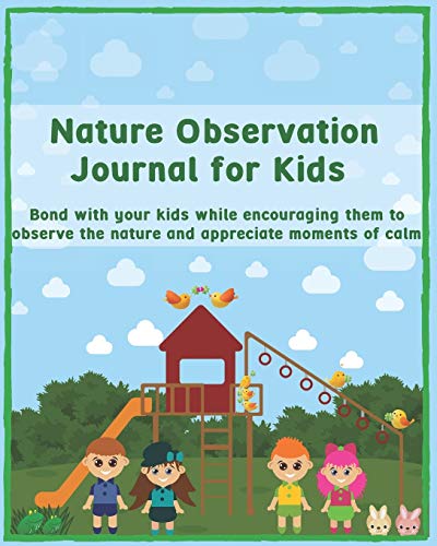 Imagen de archivo de Nature Observation Journal for Kids: Bond with your kids while encouraging them to observe the nature and appreciate moments of calm a la venta por GreatBookPrices