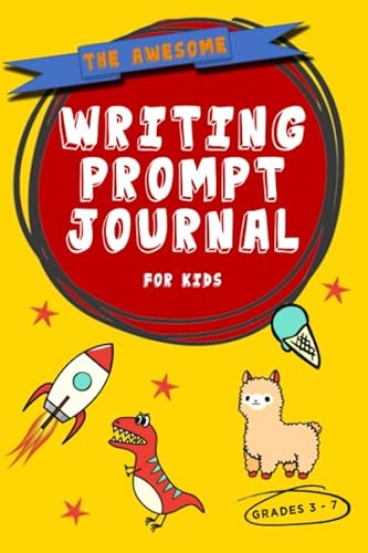 Stock image for The Awesome Writing Prompts Journal for Kids : Creative Writing Prompts and Story Starters to Help Children Practice and Improve Their Writing Skills for sale by Better World Books