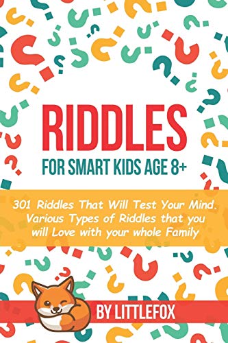 Stock image for RIDDLES FOR SMART KIDS AGE 8+: 301 Riddles That Will Test Your Mind. Various Types of Riddles that you will Love with your whole Family(inside you will also find I.Q. tests) for sale by Decluttr