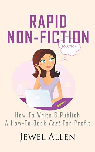 Beispielbild fr Rapid Non-Fiction: How to Write & Publish a How-to Book Fast for Profit zum Verkauf von GreatBookPrices